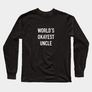 World's Okayest Uncle White Typography Long Sleeve T-Shirt